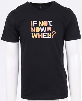 T-Shirt If Not Now When?